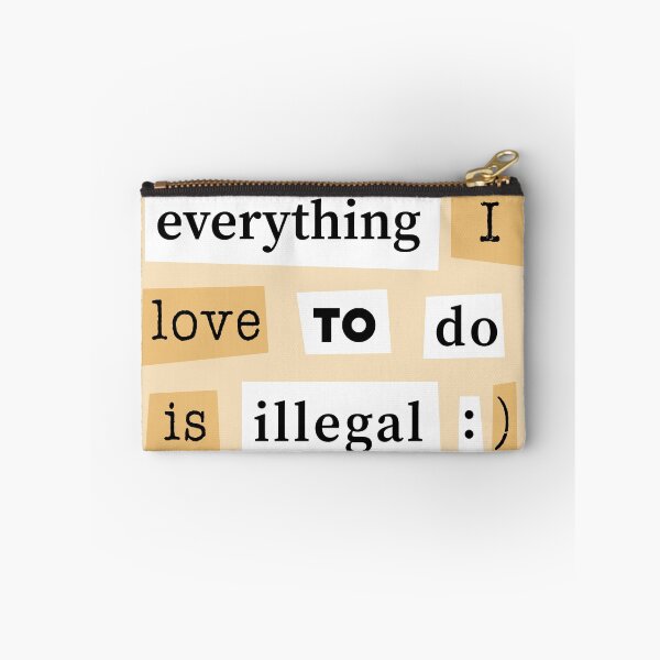 Item preview, Everything I Love To Do Is Illegal - Funny Quote designed and sold by TheHellSong.