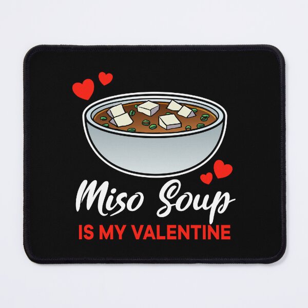 Item preview, Miso Soup is my valentine saying designed and sold by jonmlam.