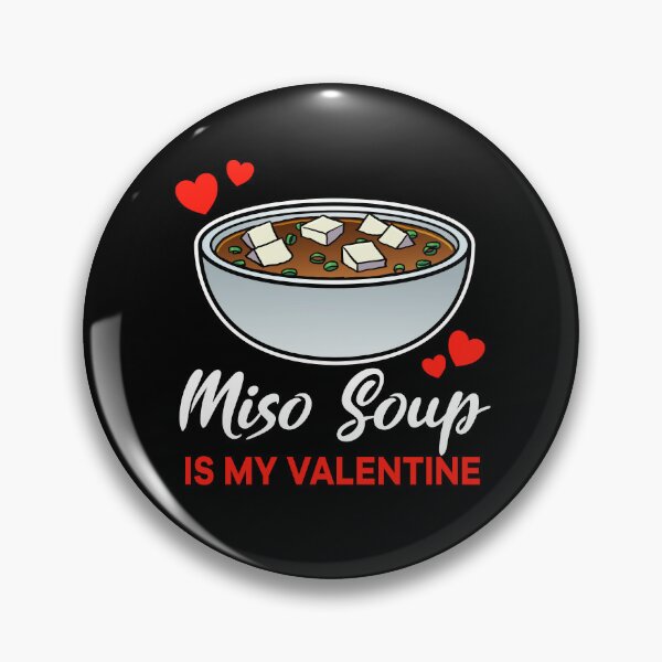Item preview, Miso Soup is my valentine saying designed and sold by jonmlam.