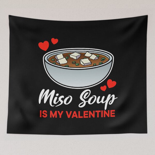 Item preview, Miso Soup is my valentine saying designed and sold by jonmlam.