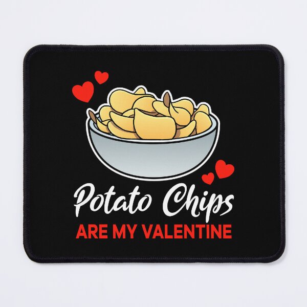 Item preview, Potato Chips are my valentine saying designed and sold by jonmlam.