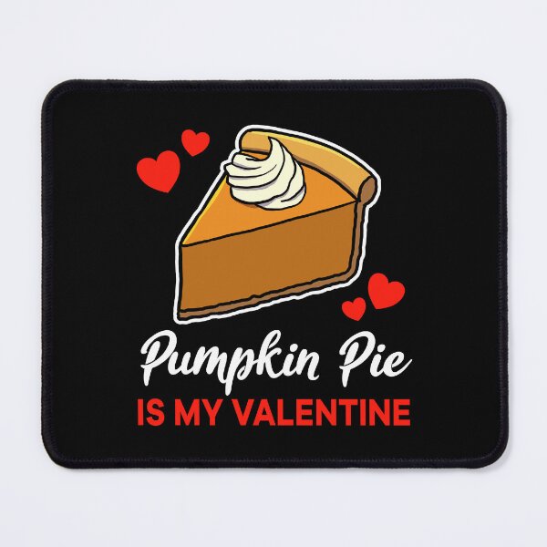 Item preview, Pumpkin Pie is my valentine saying designed and sold by jonmlam.
