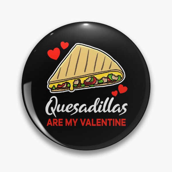 Item preview, Quesadillas are my valentine saying designed and sold by jonmlam.