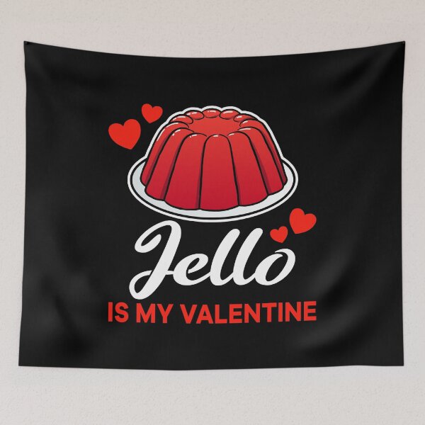 Item preview, Red Jello is my valentine saying designed and sold by jonmlam.