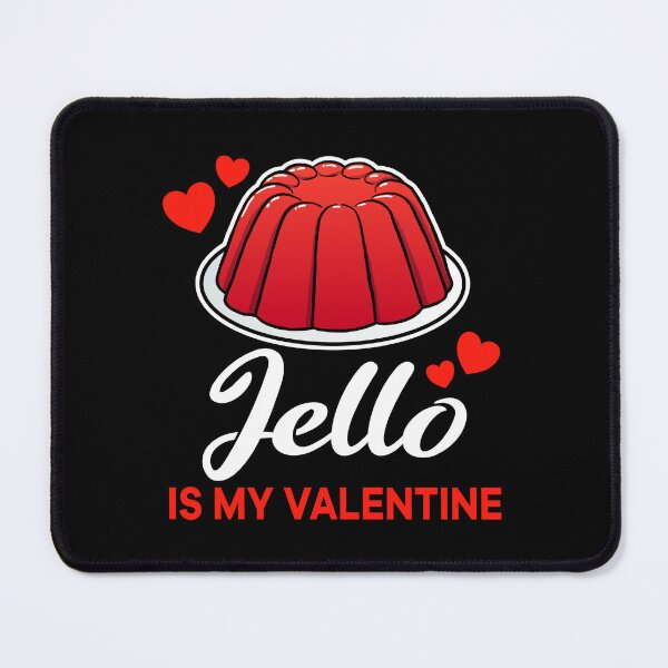 Item preview, Red Jello is my valentine saying designed and sold by jonmlam.