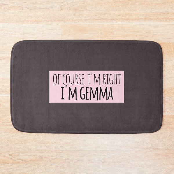 Item preview, Of Course I'm Right I'm Gemma Funny Personalized designed and sold by kindxinn.