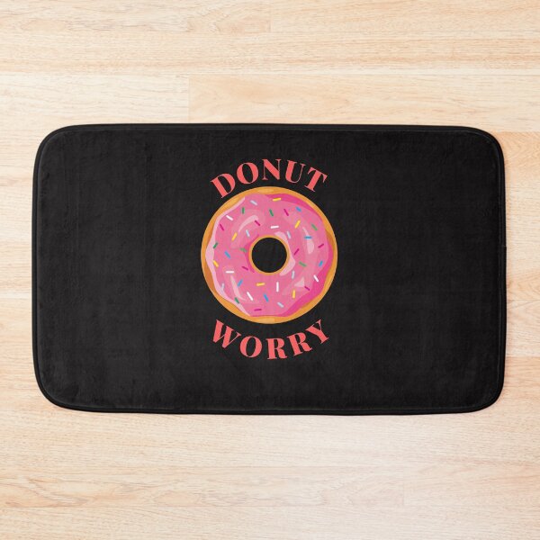 Item preview, Donut worry- donut lovers- dessert- funny quotes. designed and sold by Alreweny.