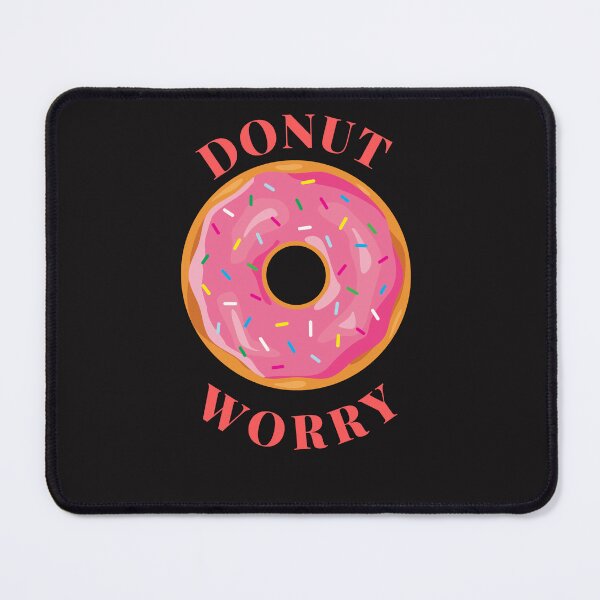 Item preview, Donut worry- donut lovers- dessert- funny quotes. designed and sold by Alreweny.