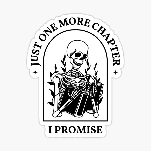 Just One More Chapter I Promise Skeleton Reading Black Background Sticker For Sale By 4334