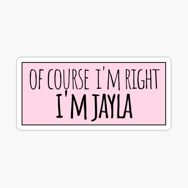 Item preview, Por supuesto que tengo razón Soy Jayla Gracioso Personalizado designed and sold by kindxinn.