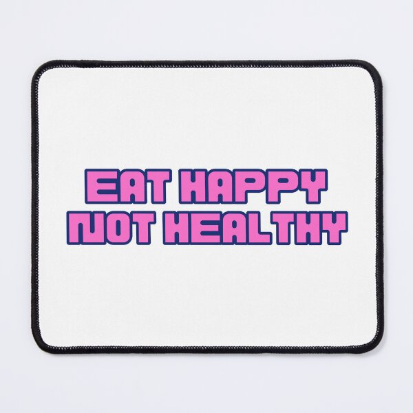 Item preview, Eat Happy Not Healthy Text Design Variant  designed and sold by Harsh  Katariya.