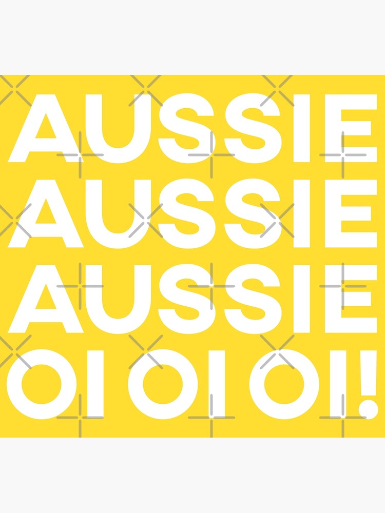 Aussie Aussie Aussie, Oi Oi Oi! by teesaurus