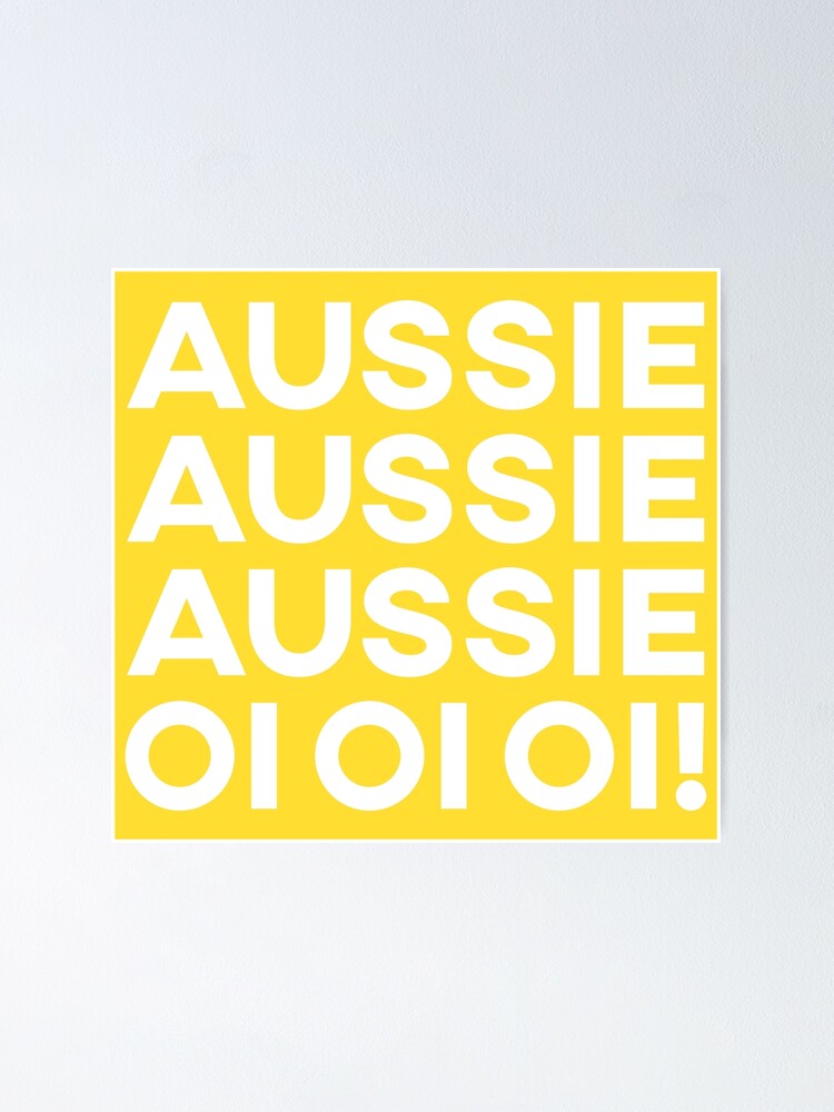 Alternate view of Aussie Aussie Aussie, Oi Oi Oi! Poster