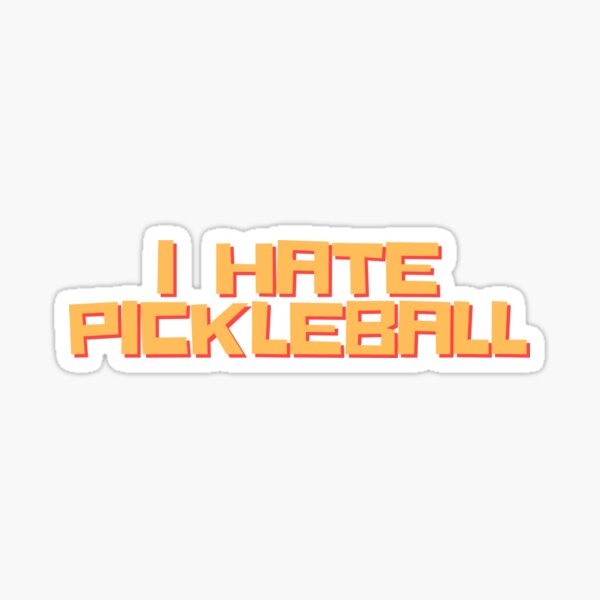 Item preview, I Hate Pickleball designed and sold by Willyboy16.