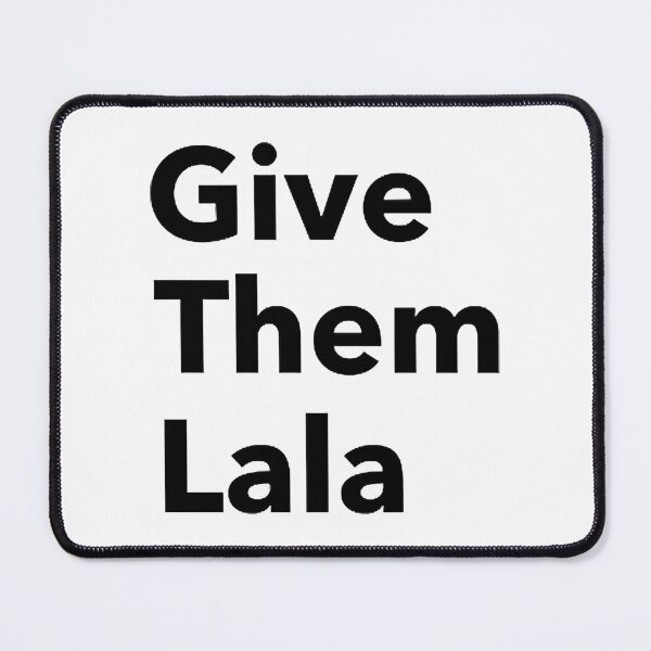 Item preview, Give Them Lala Black Text designed and sold by layneeporterfie.