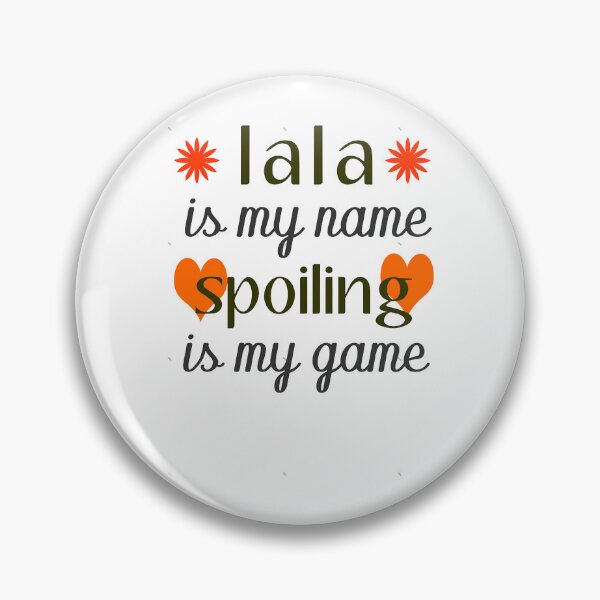 Item preview, lala kent - lala is my name spoiling is my game gift designed and sold by layneeporterfie.