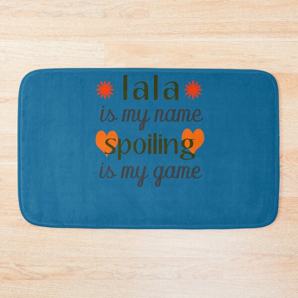 Item preview, lala kent - lala is my name spoiling is my game gift designed and sold by layneeporterfie.