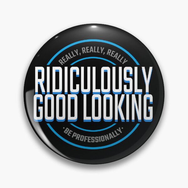 Item preview, Ridiculously Good-Looking! designed and sold by frikybomb.