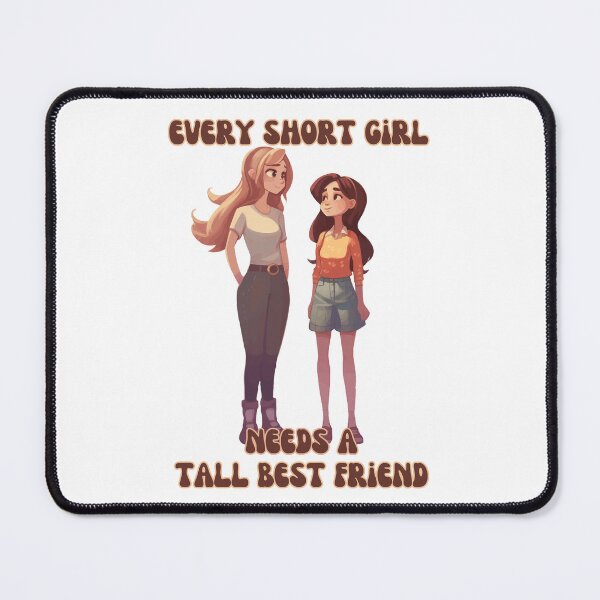 Item preview, Every Short Girl Needs A Tall Best Friend designed and sold by arwenlavia.