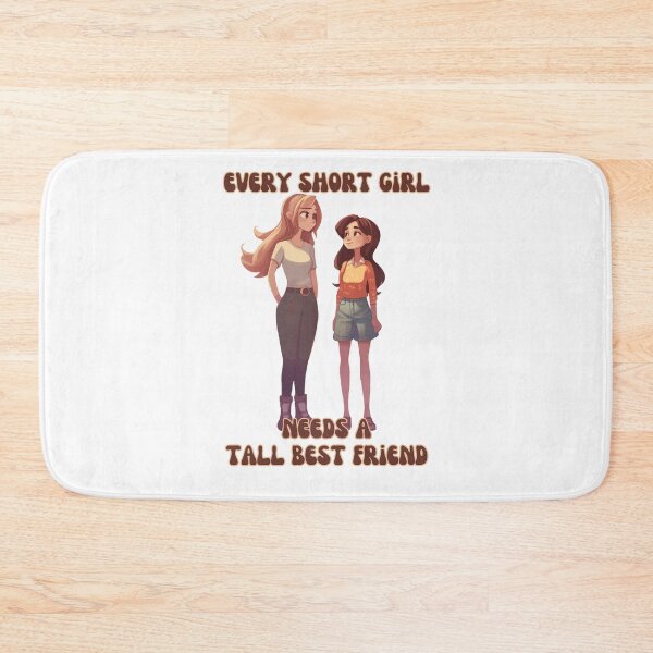Item preview, Every Short Girl Needs A Tall Best Friend designed and sold by arwenlavia.