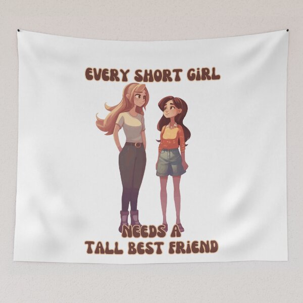Item preview, Every Short Girl Needs A Tall Best Friend designed and sold by arwenlavia.