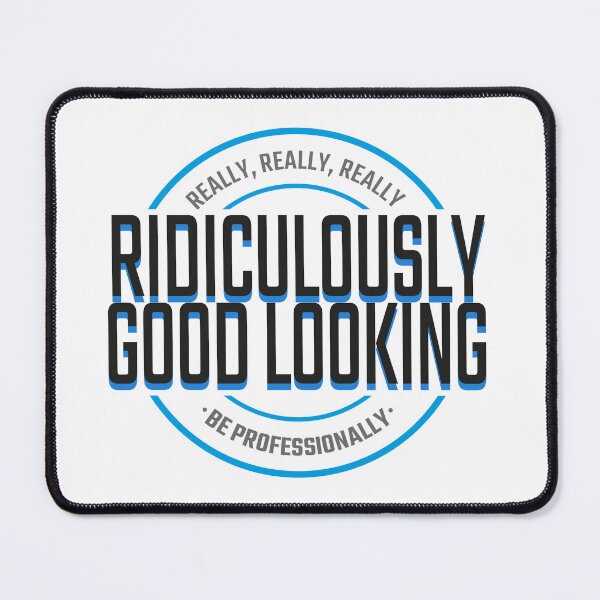 Item preview, Ridiculously Good-Looking! (light) designed and sold by frikybomb.