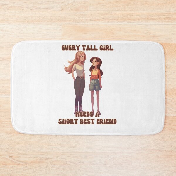 Item preview, Every Tall Girl Needs A Short Best Friend designed and sold by arwenlavia.