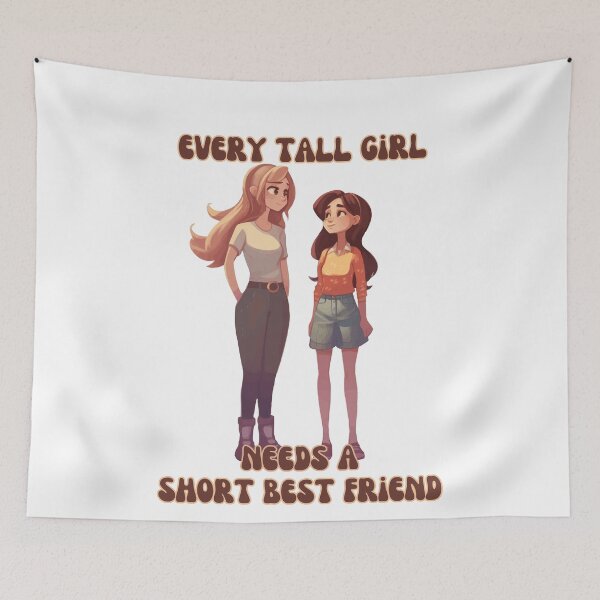 Item preview, Every Tall Girl Needs A Short Best Friend designed and sold by arwenlavia.