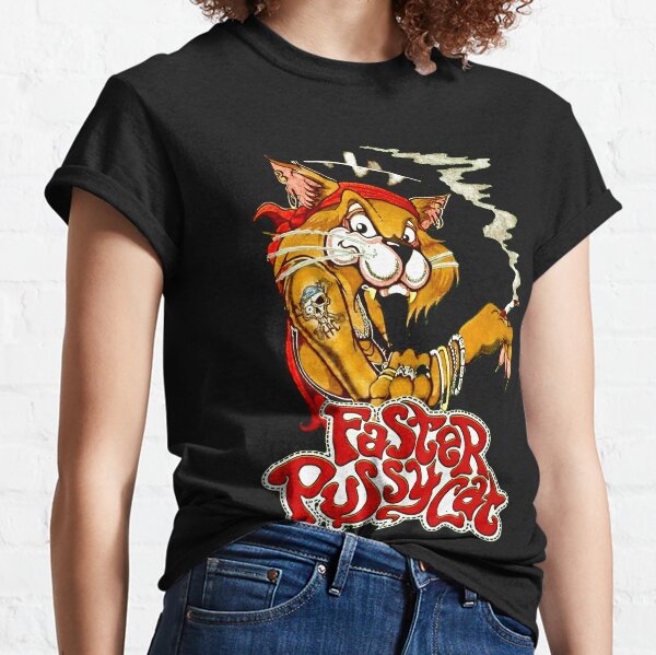 Faster Pussycat T-Shirts for Sale | Redbubble