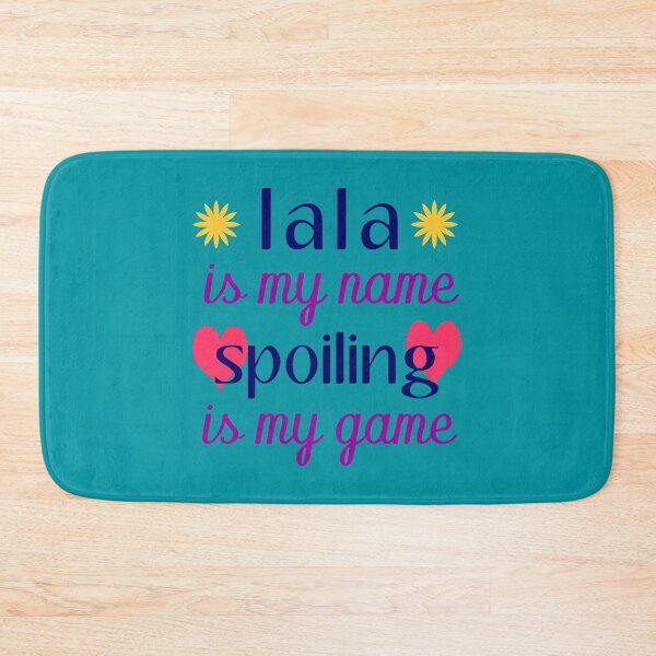 Item preview, lala is my name spoiling is my game - lala kent designed and sold by huckleberrybigg.