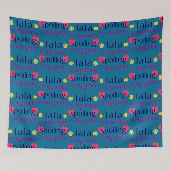 Item preview, lala is my name spoiling is my game - lala kent designed and sold by huckleberrybigg.