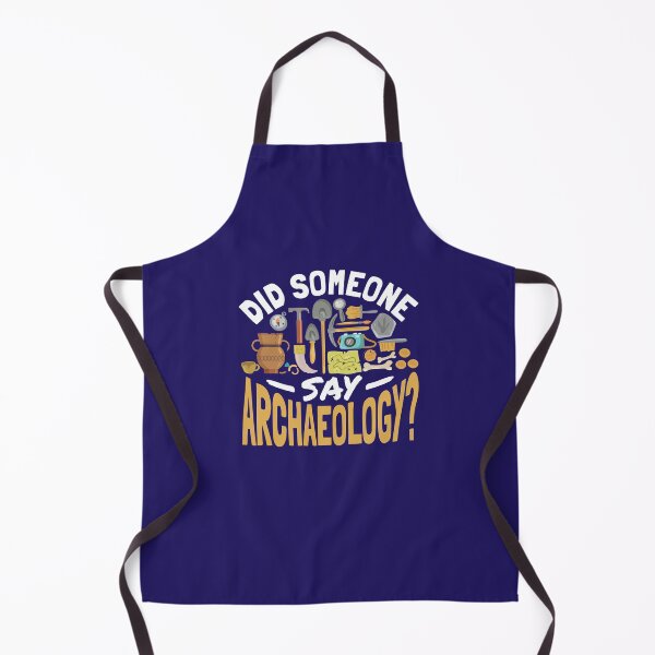 Item preview, Did Someone Say Archaeology Funny Archaeologist designed and sold by jaygo.
