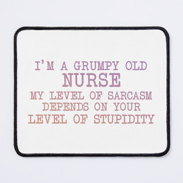 Item preview, I'm A Grumpy Old Nurse My Level Of Sarcasm Depends On Your Level Of stupidity designed and sold by franktact.