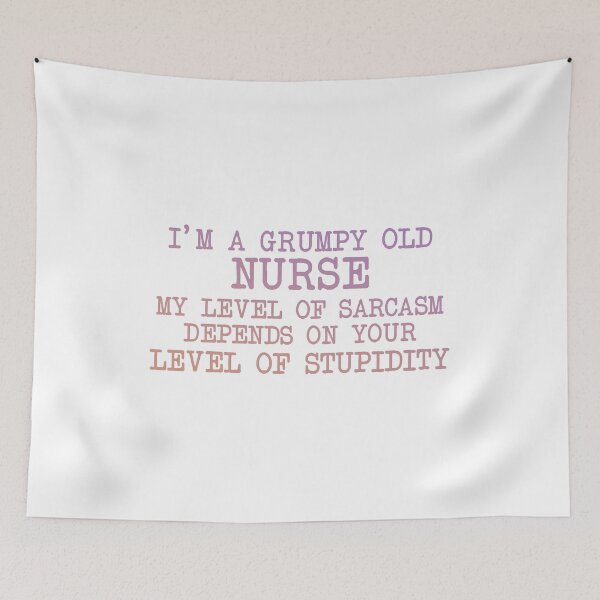 Item preview, I'm A Grumpy Old Nurse My Level Of Sarcasm Depends On Your Level Of stupidity designed and sold by franktact.