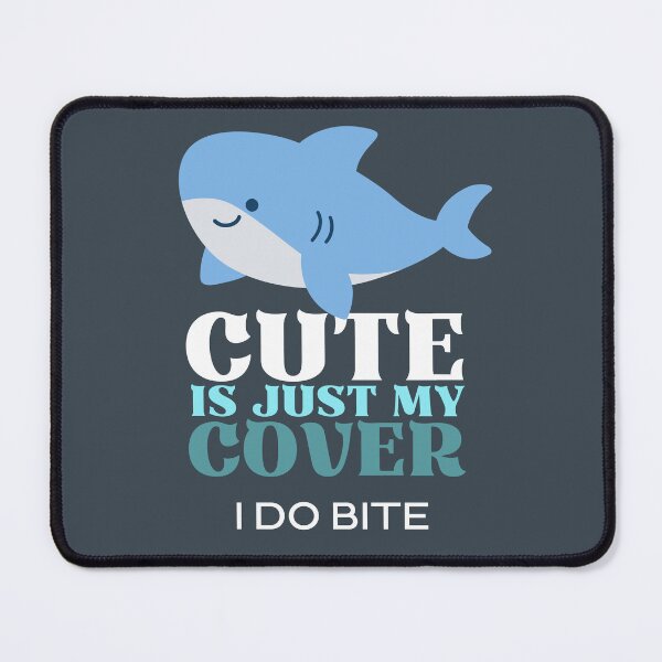 Item preview, Cute is just My Cover, I Do Bite - Shark designed and sold by The magic Yellow bus.