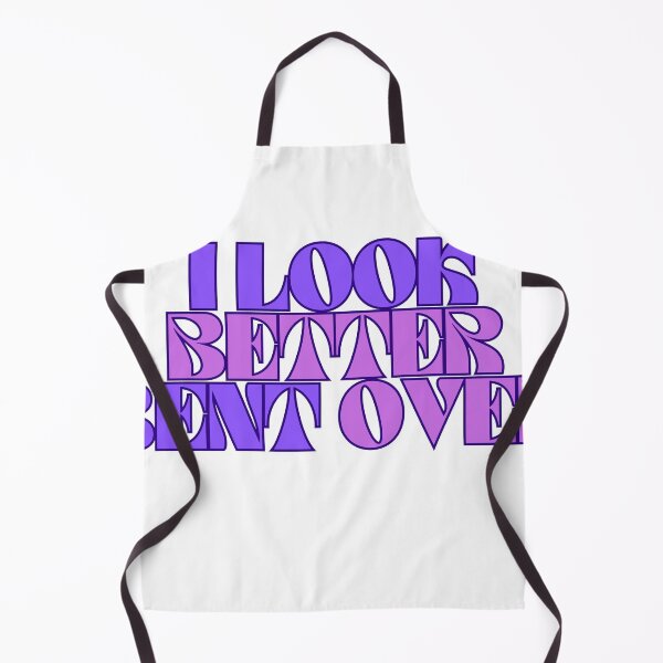 Item preview, I Look Better Bent Over designed and sold by ArtShotss.