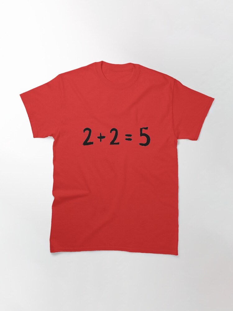 Thumbnail 3 von 7, Classic T-Shirt, 2 + 2 = 5 George Orwell 1984 inspiriert designt und verkauft von Ice-Tees.