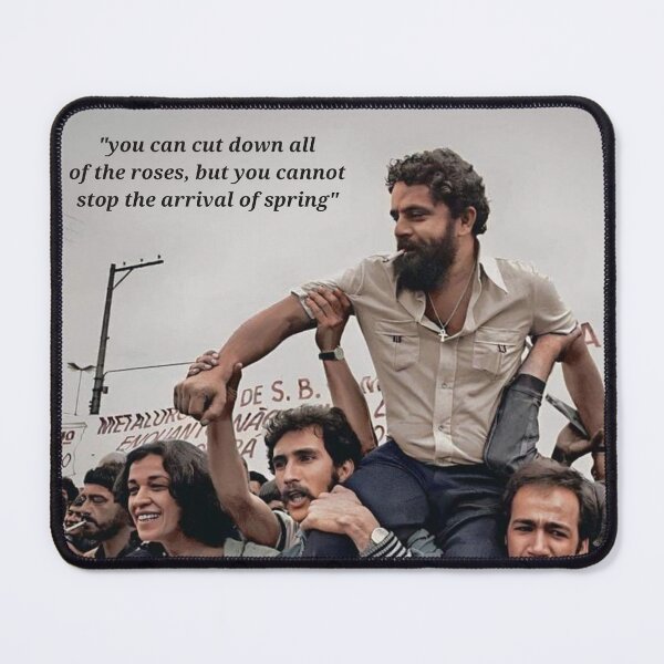Item preview, Lula da Silva - You can cut down all of the roses, but you cannot stop the arrival of spring designed and sold by SocialistTees.