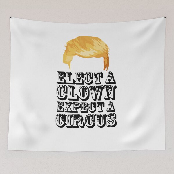 Item preview, ELECT A CLOWN EXPECT A CIRCUS ANTI-TRUMP  designed and sold by starkle.