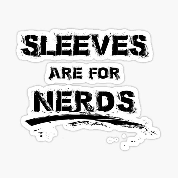 "Sleeves Are For Nerds V7" Sticker by TeeTimeGuys Redbubble