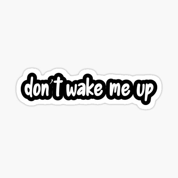 "Don't wake me up quote" Sticker for Sale by AdrianeroSR Redbubble