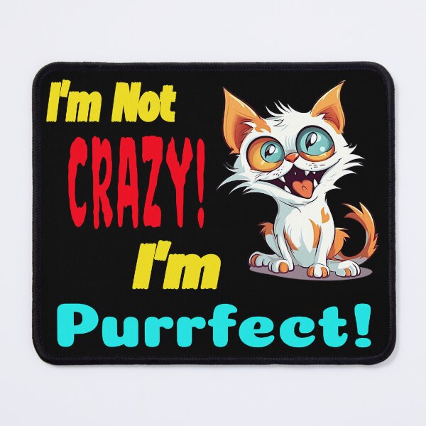 Item preview, I'm Not Crazy - I'm Purrfect Cat Meme designed and sold by Image-Caption.