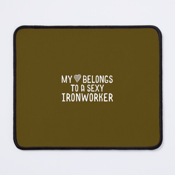 Item preview, My Heart Belongs To A Sexy Iron Worker Valentines Day Love designed and sold by eitdtoysqj22.