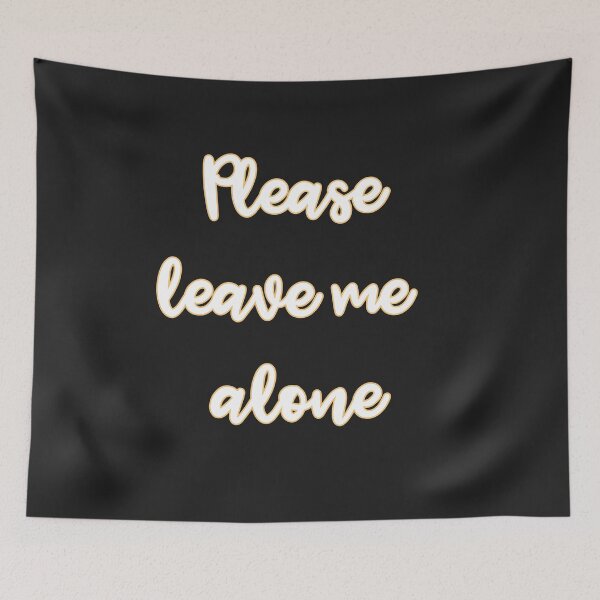 Item preview, Please leave me alone designed and sold by TheRightHonMP.