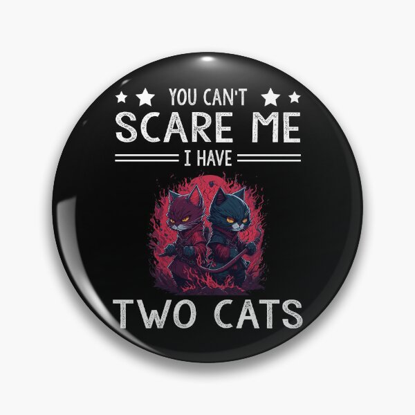 Item preview, You Can't Scare Me I Have Two Cats: a Gift for cat lovers cat tama designed and sold by thegiftedadult.