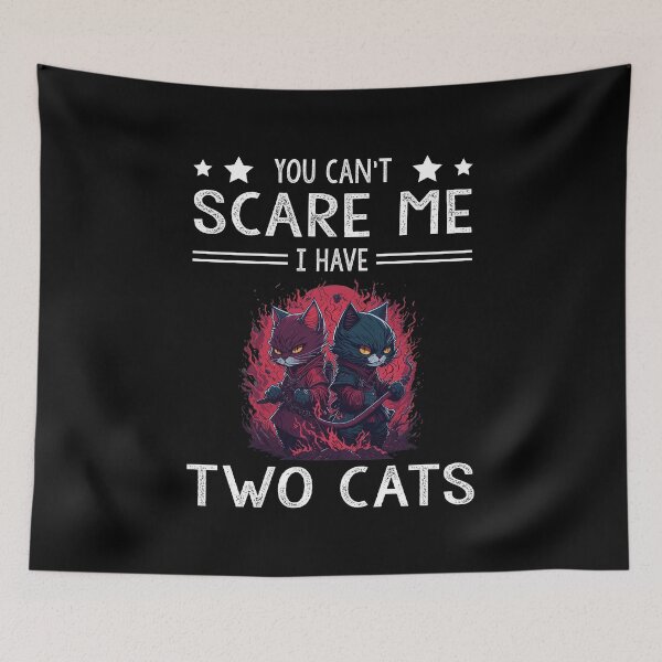 Item preview, You Can't Scare Me I Have Two Cats: a Gift for cat lovers cat tama designed and sold by thegiftedadult.