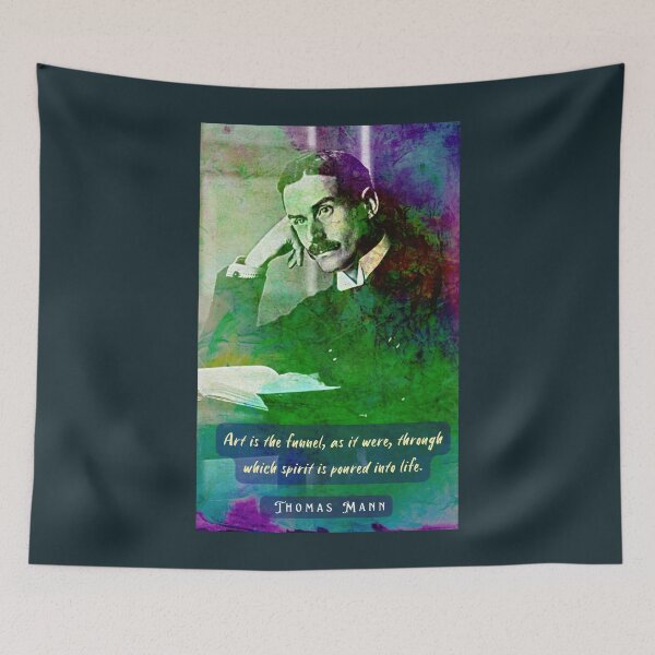 Item preview, Thomas Mann portrait and quote: Art is the funnel, as it were, through which spirit is poured into life. designed and sold by artbleed.