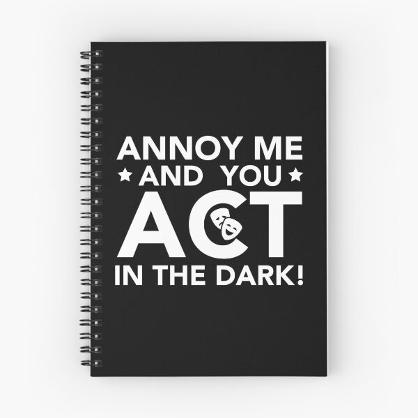 Item preview, Annoy Me And You Act In The Dark - Theater Shirt Backstage designed and sold by JukeLox.