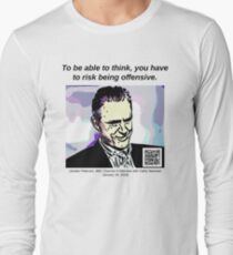 To be able to think, you have to risk being offensive Long Sleeve T-Shirt