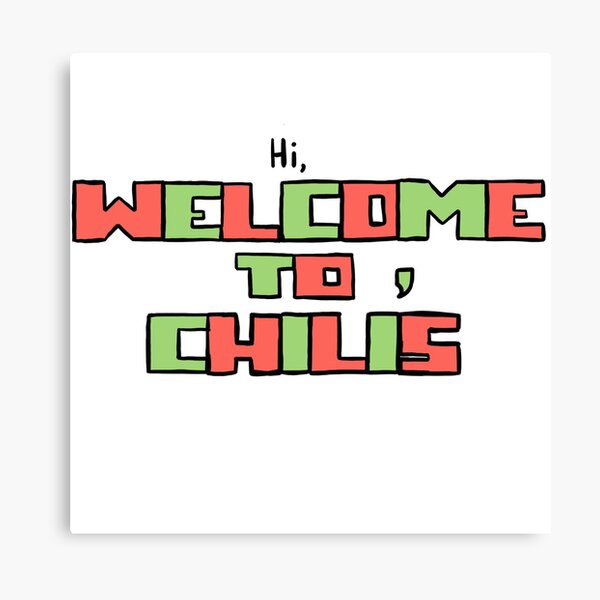 hi, welcome to chili's Canvas Print